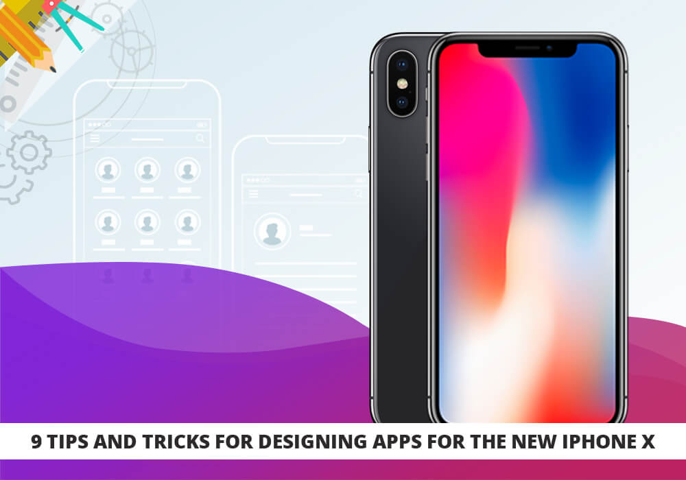 9 Tips and Tricks for Designing Apps for the new iPhone X