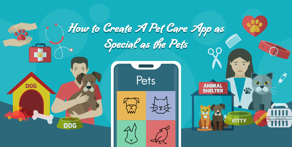 how to create a pet care app as special as the pets