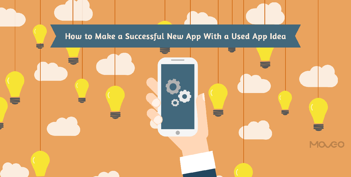 how to make a successful new app with a used app idea