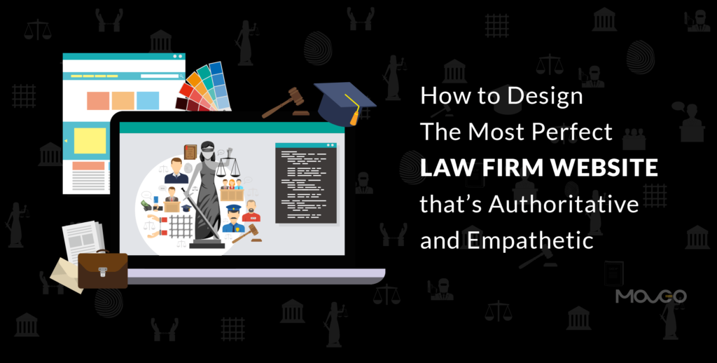 How to Design The Most Perfect Law Firm Website that’s Authoritative and Empathetic