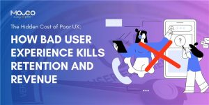 The Hidden Cost of Poor UX: How Bad User Experience Kills Retention and Revenue